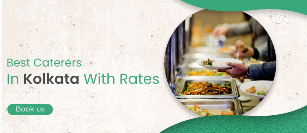 Best Caterers In Kolkata With Rates.